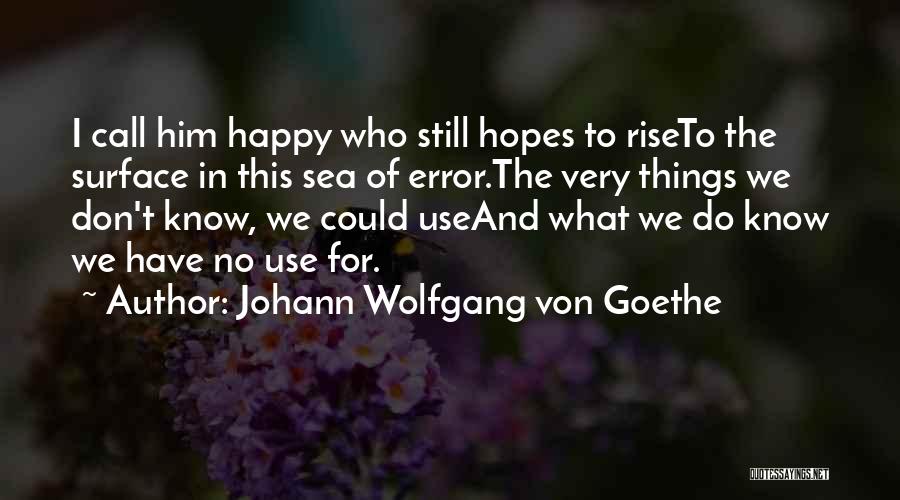 Still I Rise Quotes By Johann Wolfgang Von Goethe