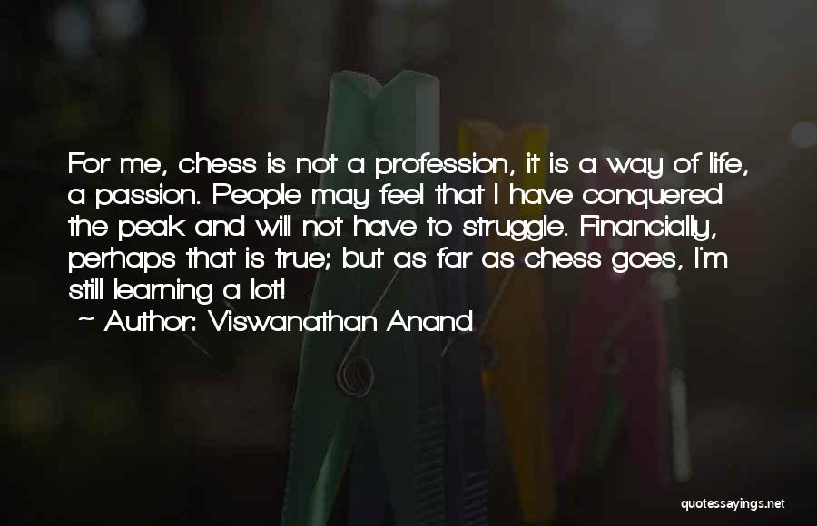 Still Learning Life Quotes By Viswanathan Anand