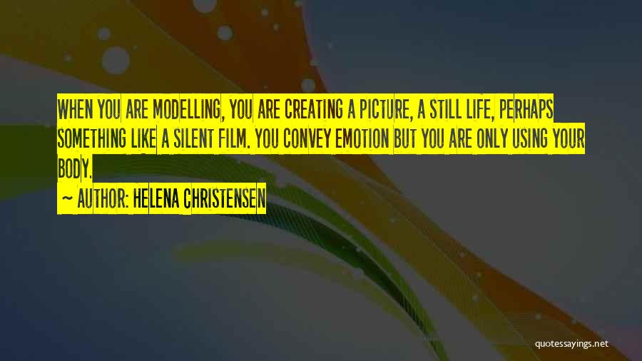 Still Life Film Quotes By Helena Christensen