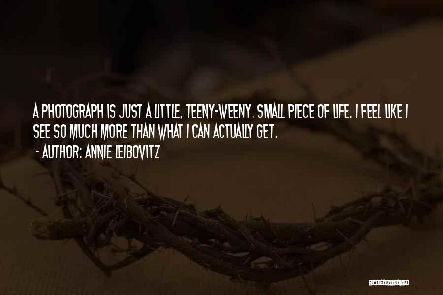 Still Life Photography Quotes By Annie Leibovitz