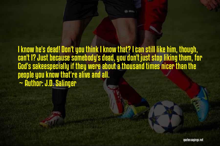 Still Liking Him Quotes By J.D. Salinger