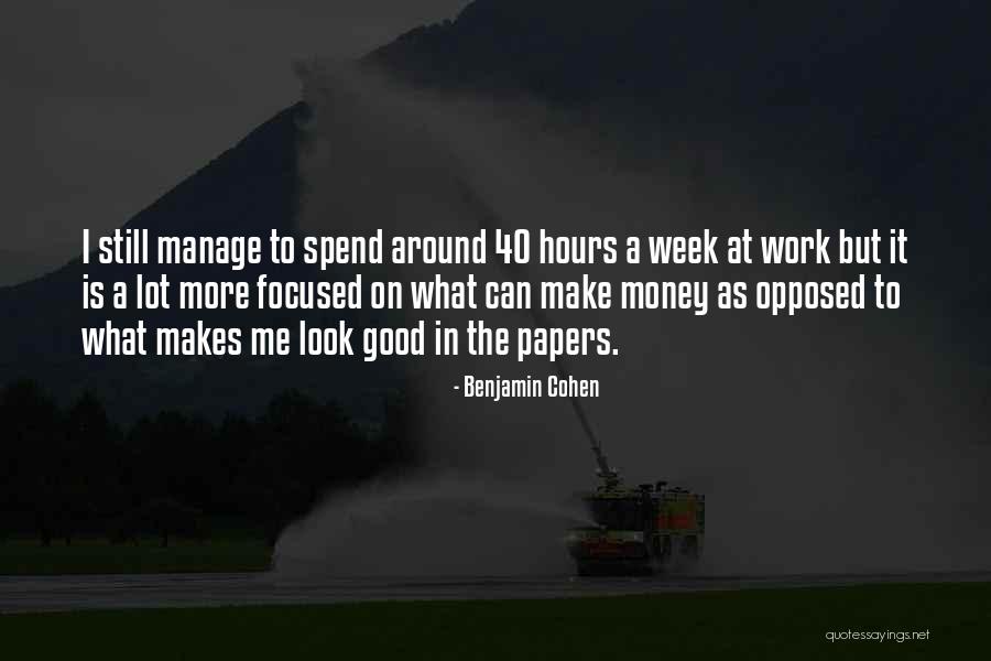 Still Look Good Quotes By Benjamin Cohen Still Look Good Quotes By Benjamin Cohen