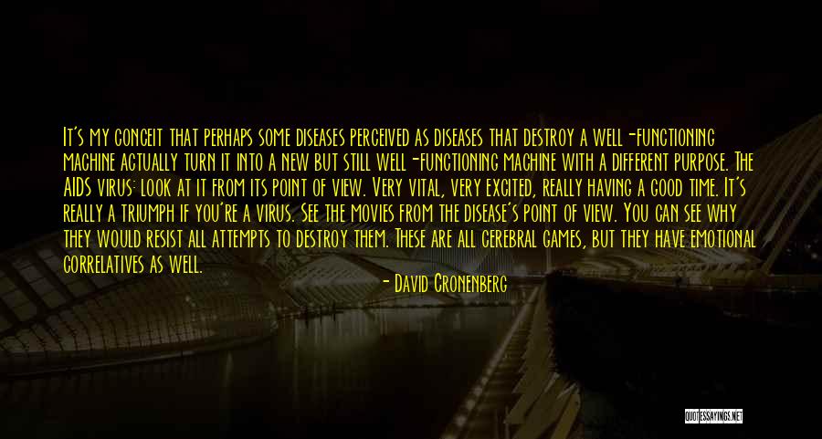 Still Look Good Quotes By David Cronenberg