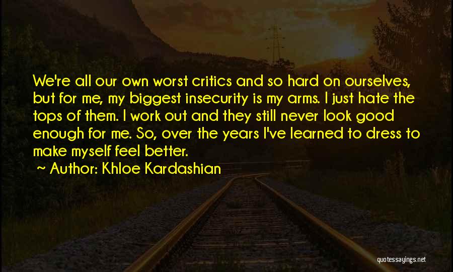 Still Look Good Quotes By Khloe Kardashian