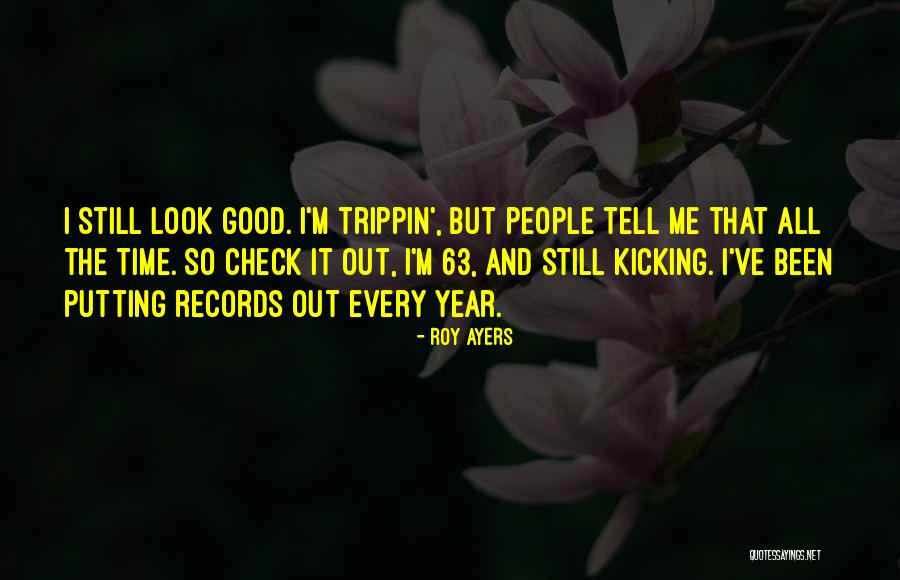 Still Look Good Quotes By Roy Ayers