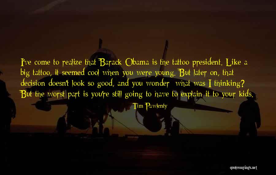 Still Look Good Quotes By Tim Pawlenty Still Look Good Quotes By Tim Pawlenty