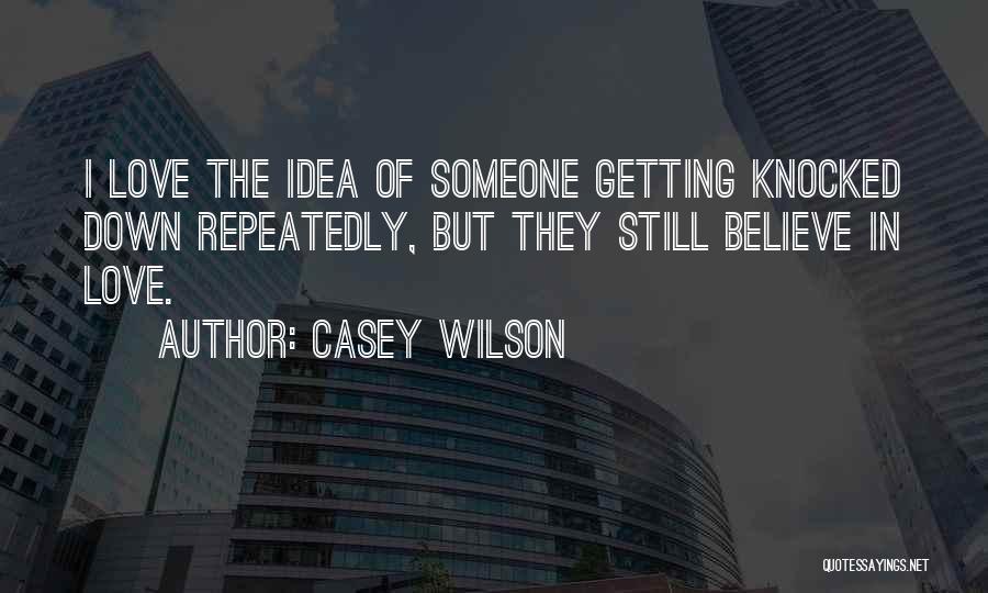 Still Love Someone Quotes By Casey Wilson