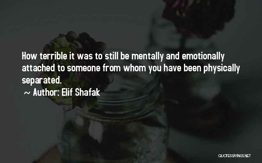 Still Love Someone Quotes By Elif Shafak