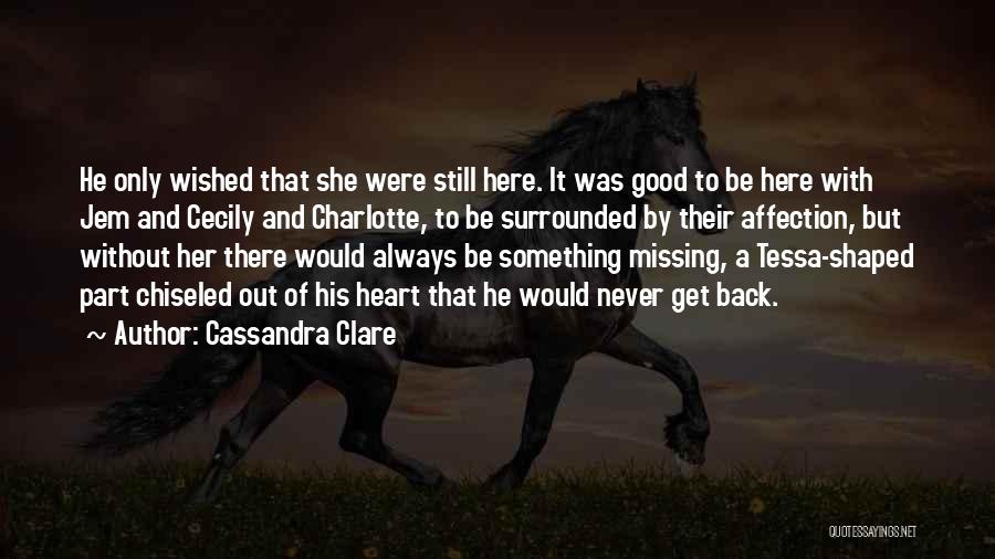 Still Missing Something Quotes By Cassandra Clare