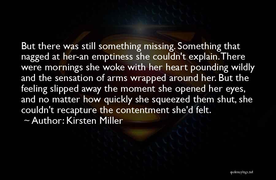 Still Missing Something Quotes By Kirsten Miller