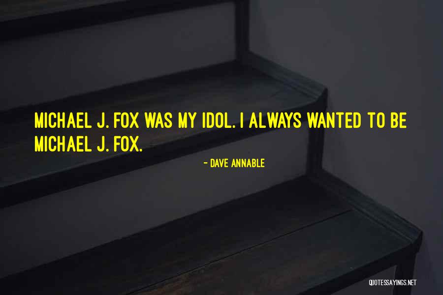 Still My Idol Quotes By Dave Annable Still My Idol Quotes By Dave Annable