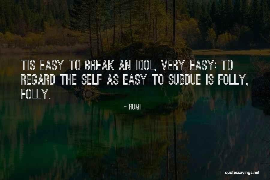Still My Idol Quotes By Rumi Still My Idol Quotes By Rumi