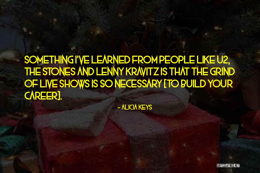 Still On My Grind Quotes By Alicia Keys Still On My Grind Quotes By Alicia Keys