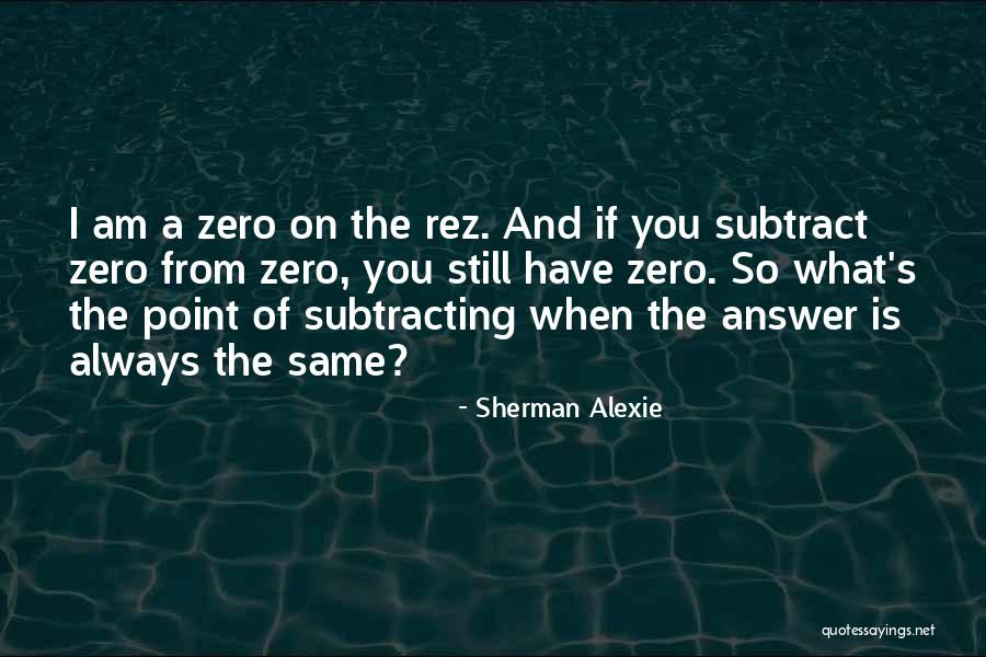 Still Point Quotes By Sherman Alexie Still Point Quotes By Sherman Alexie