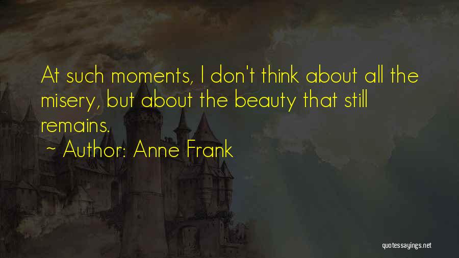 Still Remains Quotes By Anne Frank