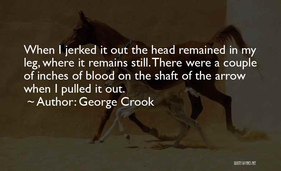 Still Remains Quotes By George Crook