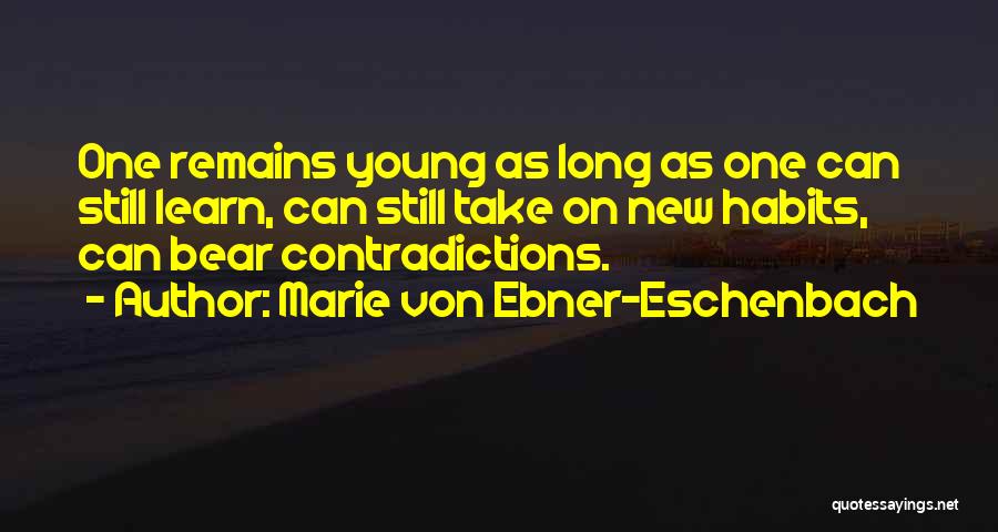 Still Remains Quotes By Marie Von Ebner-Eschenbach