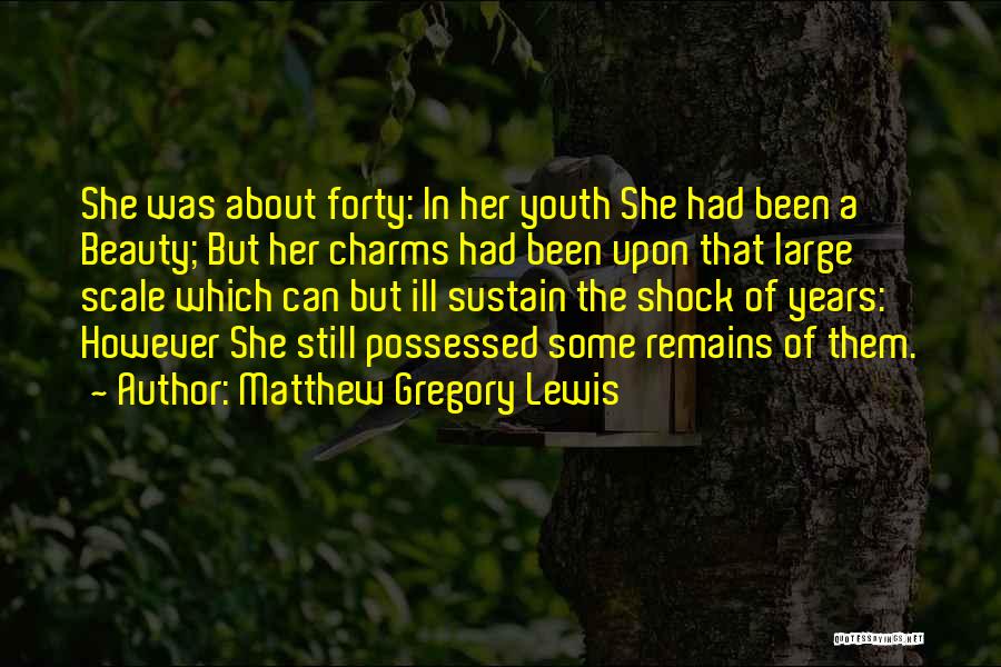 Still Remains Quotes By Matthew Gregory Lewis