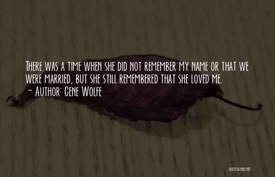Still Remember Me Quotes By Gene Wolfe