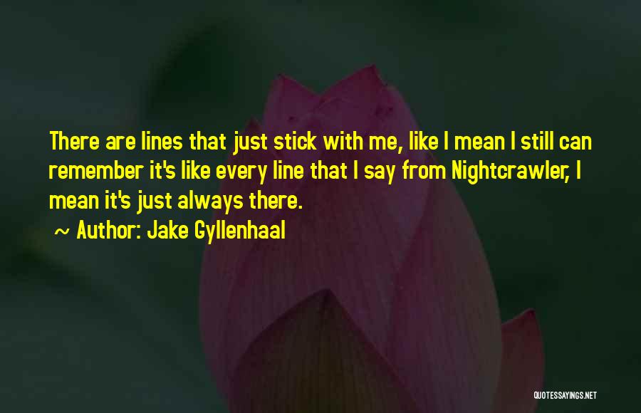 Still Remember Me Quotes By Jake Gyllenhaal