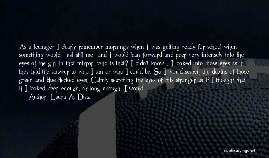 Still Remember Me Quotes By Laura A. Diaz