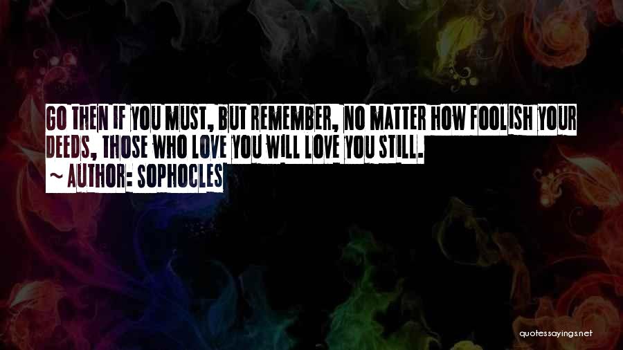 Still Remember You Quotes By Sophocles