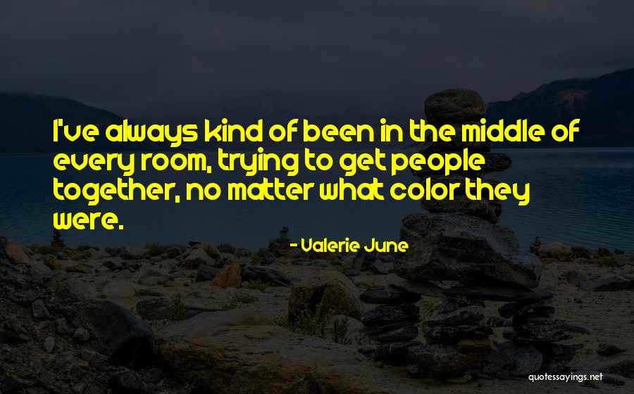 Still Room June Quotes By Valerie June Still Room June Quotes By Valerie June