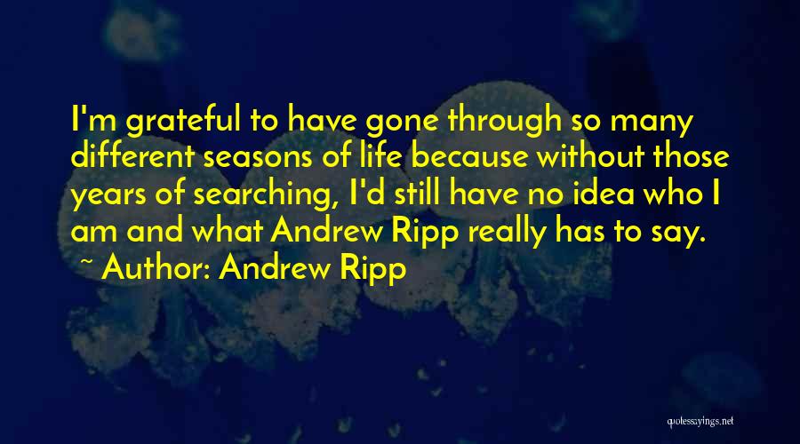 Still Searching Quotes By Andrew Ripp