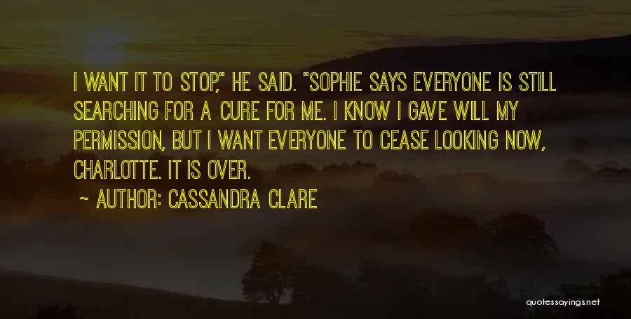 Still Searching Quotes By Cassandra Clare