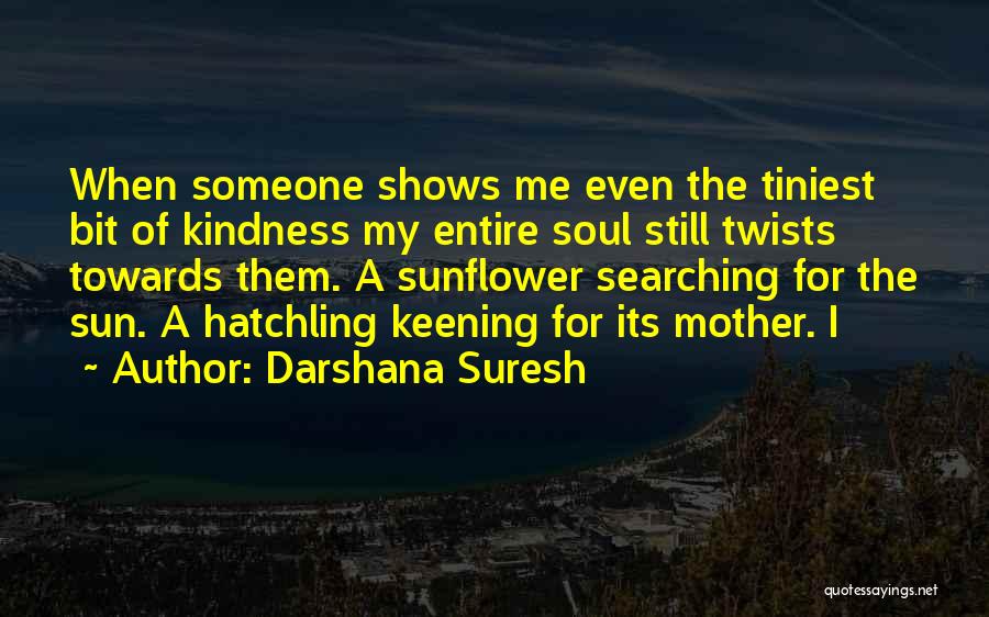 Still Searching Quotes By Darshana Suresh