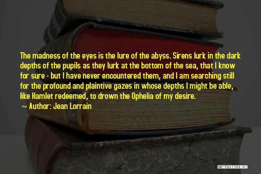 Still Searching Quotes By Jean Lorrain