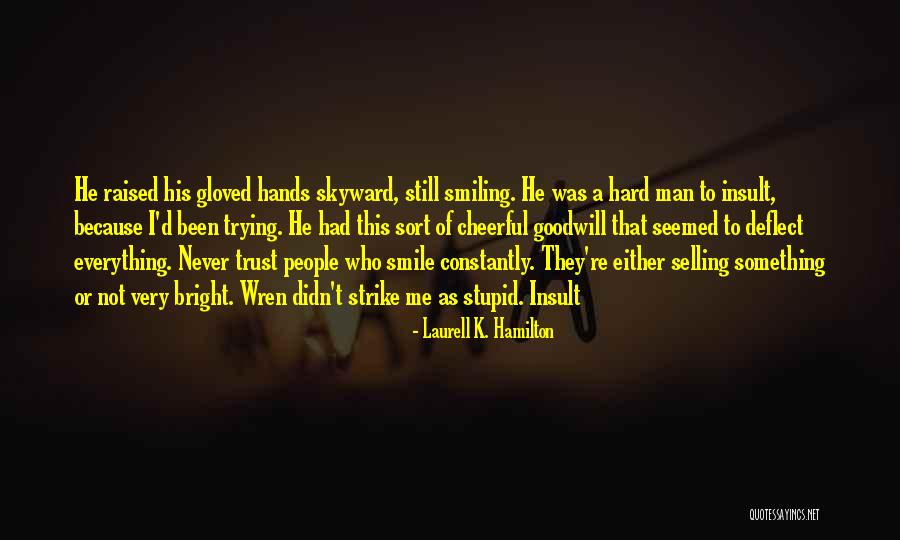 Still Smiling Quotes By Laurell K. Hamilton Still Smiling Quotes By Laurell K. Hamilton
