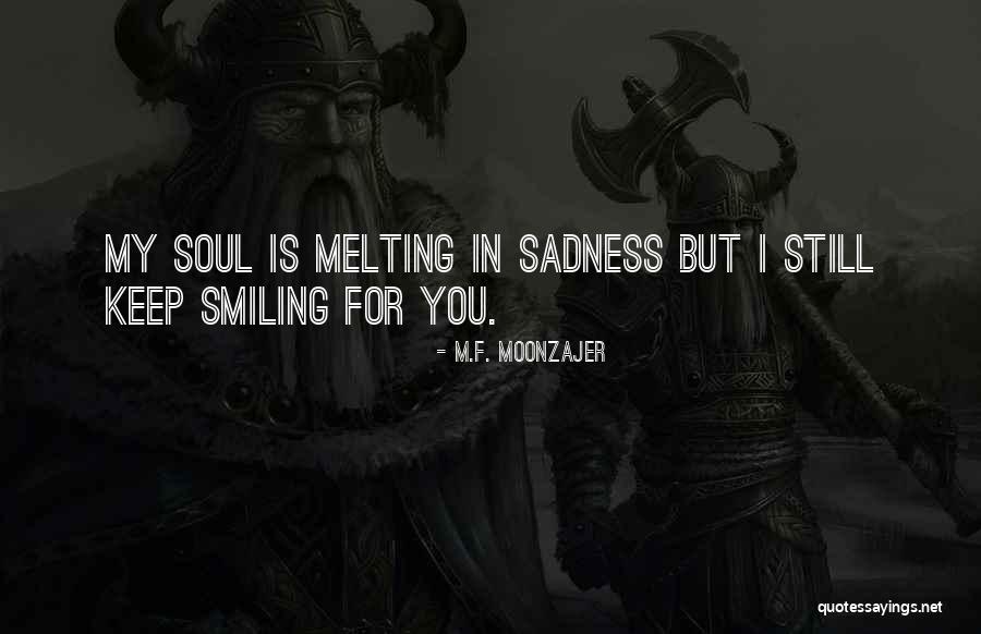 Still Smiling Quotes By M.F. Moonzajer Still Smiling Quotes By M.F. Moonzajer