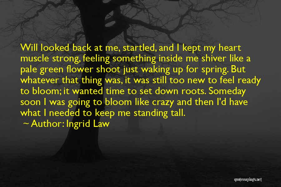 Still Standing Tall Quotes By Ingrid Law