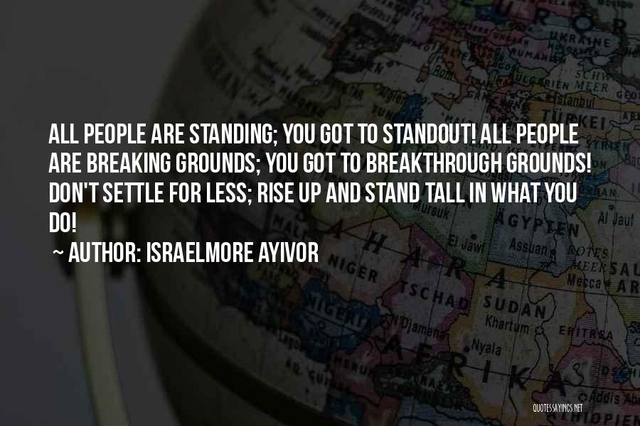 Still Standing Tall Quotes By Israelmore Ayivor