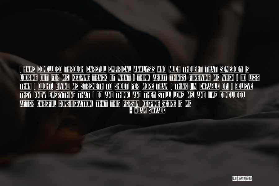 Still Thinking About Me Quotes By Adam Savage Still Thinking About Me Quotes By Adam Savage