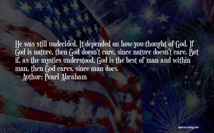 Still Undecided Quotes By Pearl Abraham