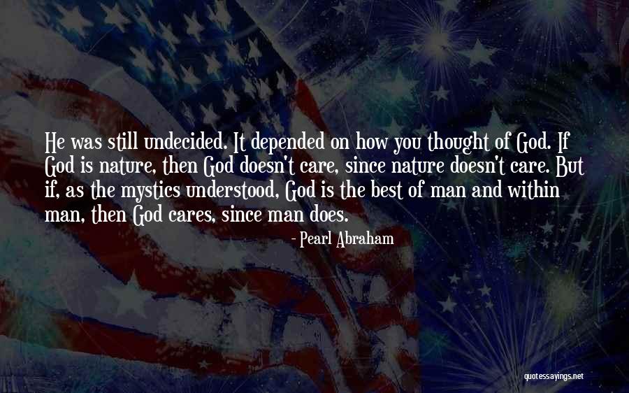 Still Undecided Quotes By Pearl Abraham Still Undecided Quotes By Pearl Abraham