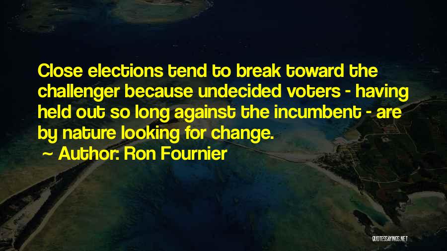 Still Undecided Quotes By Ron Fournier