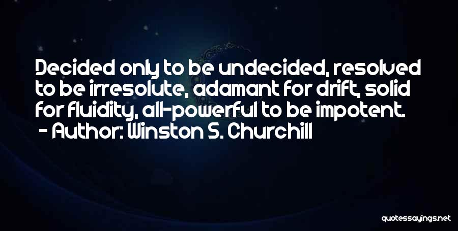 Still Undecided Quotes By Winston S. Churchill