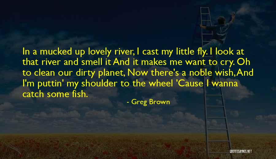 Still Wanna Be With You Quotes By Greg Brown