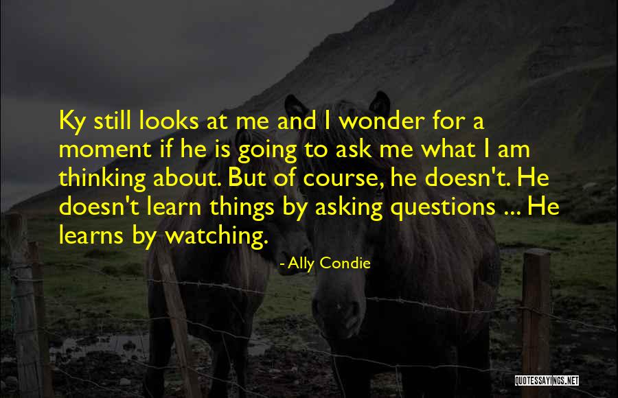 Still Watching Me Quotes By Ally Condie Still Watching Me Quotes By Ally Condie