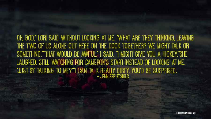 Still Watching Me Quotes By Jennifer Echols Still Watching Me Quotes By Jennifer Echols