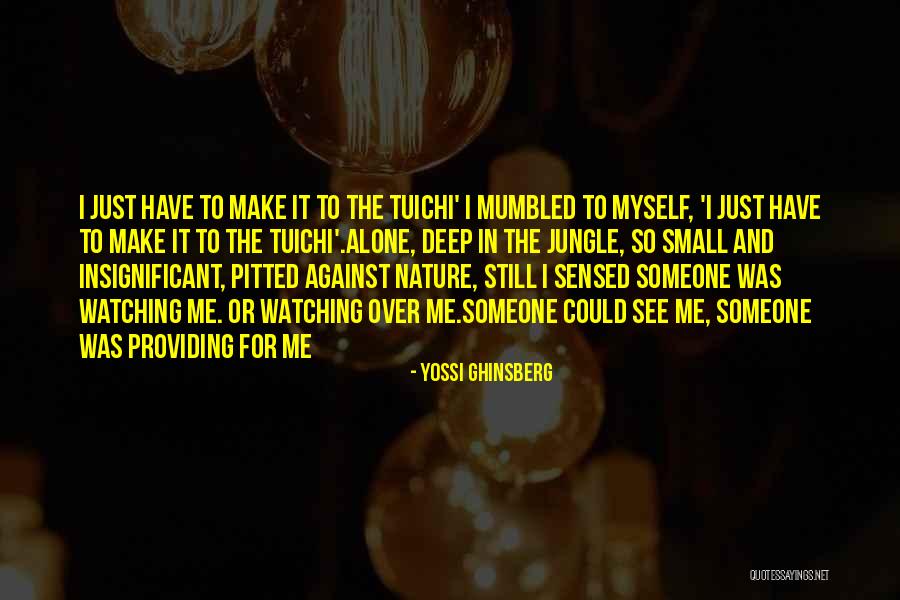 Still Watching Me Quotes By Yossi Ghinsberg Still Watching Me Quotes By Yossi Ghinsberg