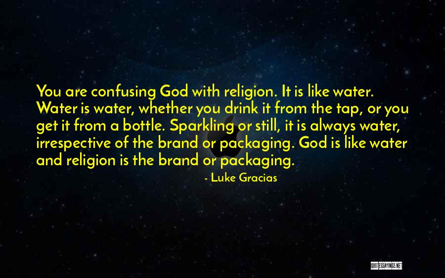 Still Water Quotes By Luke Gracias