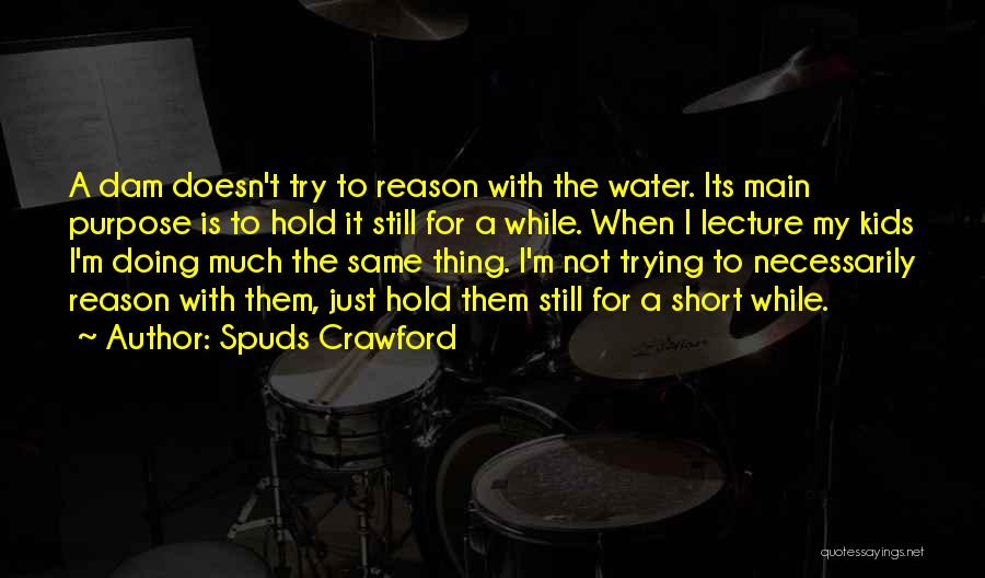 Still Water Quotes By Spuds Crawford