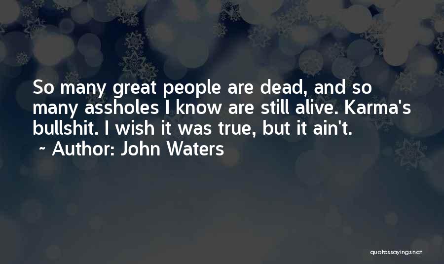 Still Waters Quotes By John Waters