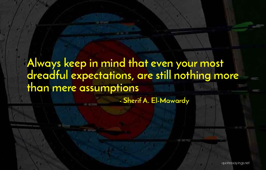 Still Your Mind Quotes By Sherif A. El-Mawardy