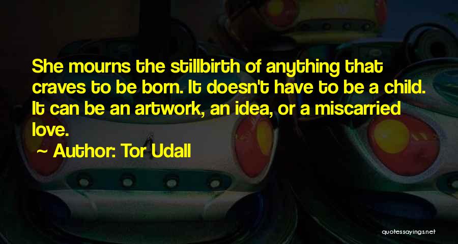 Stillbirth Quotes By Tor Udall