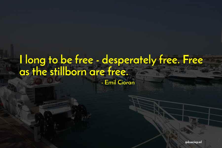 Stillborn Quotes By Emil Cioran Stillborn Quotes By Emil Cioran